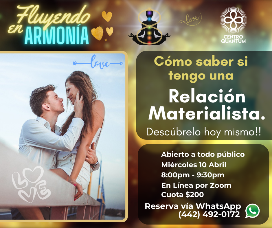 10 Abril – Fluyendo en armonía: “Cómo saber si tengo una relación materialista”