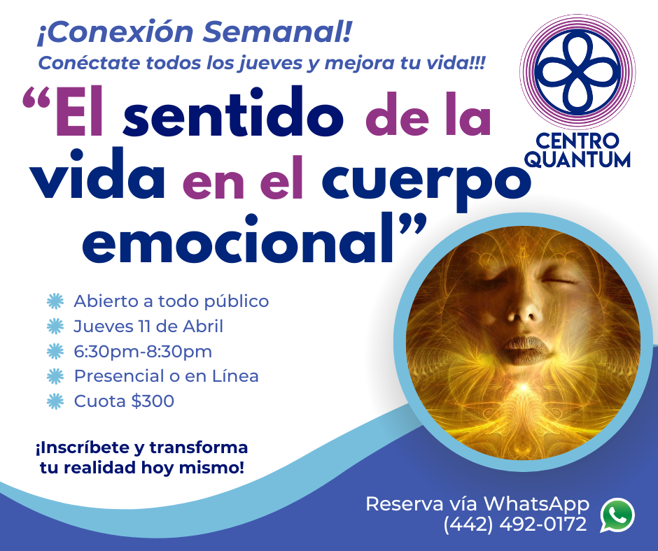 11 Abril – Conexión Semanal: “El sentido de la vida en el cuerpo emocional”