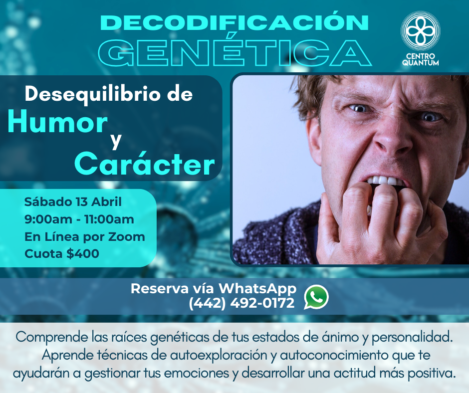 13 Abril – Decodificación Genética: “Desequilibrio de Humor y Carácter”