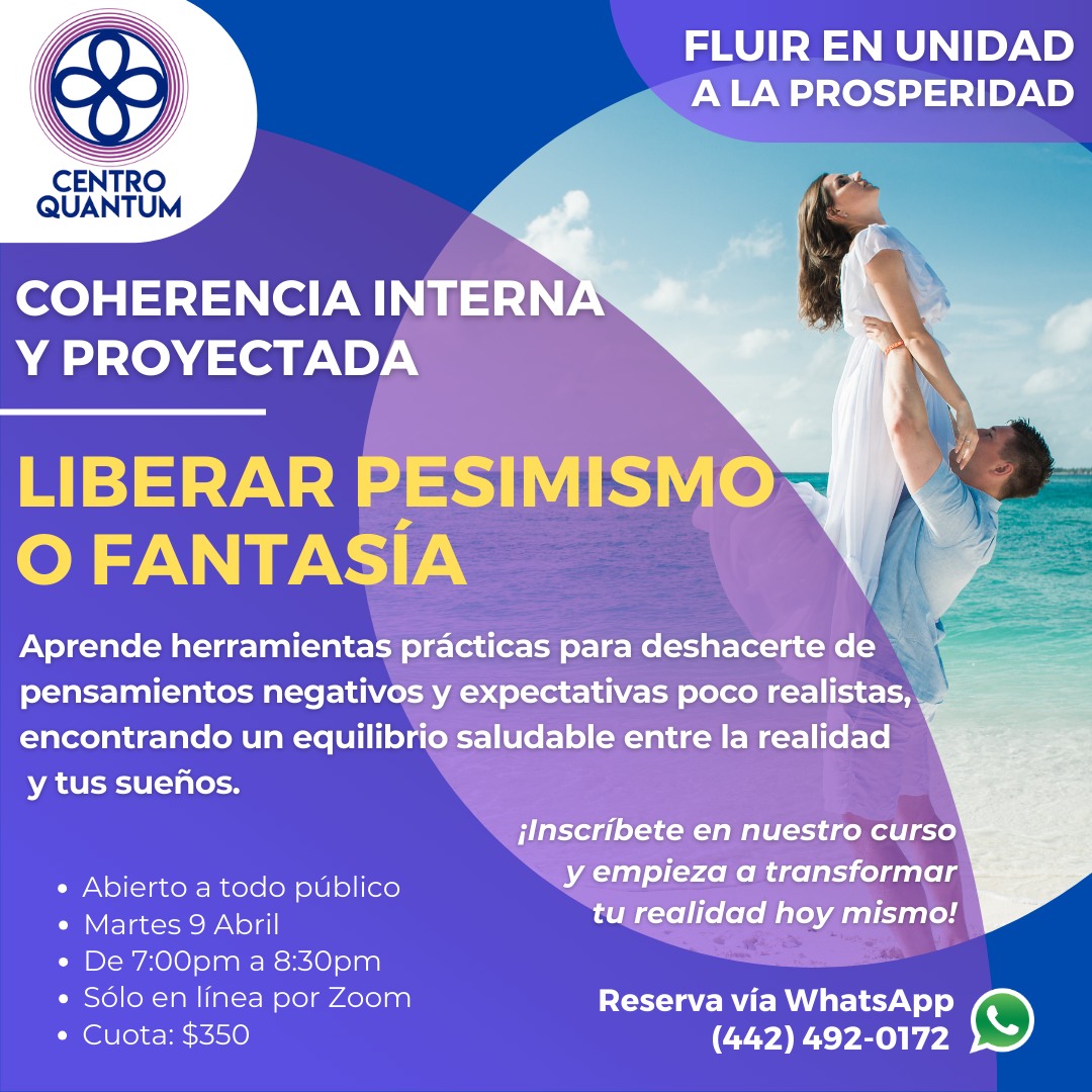 9 Abril – Fluir en unidad a la prosperidad: “Liberar pesimismo o fantasía”