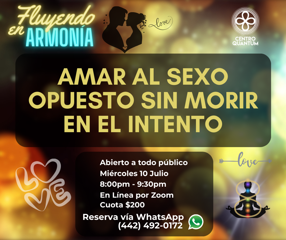 10 Julio – Fluyendo en armonía “Amar al sexo opuesto sin morir en el intento”