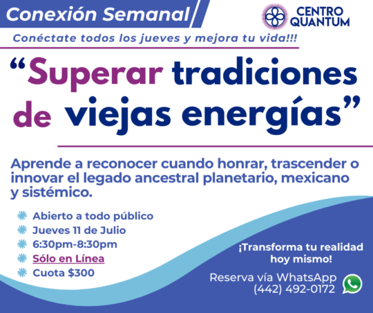 11 Julio – Conexión Semanal “Supera tradiciones de vieja energía”