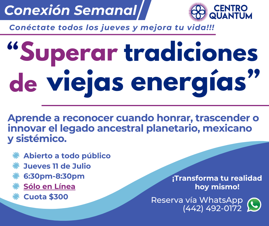 11 Julio – Conexión Semanal “Supera tradiciones de vieja energía”
