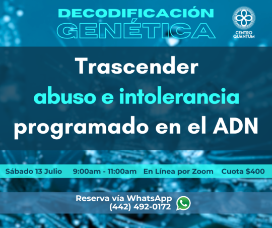 13 Julio – “Trascender abuso e intolerancia programado en el ADN”