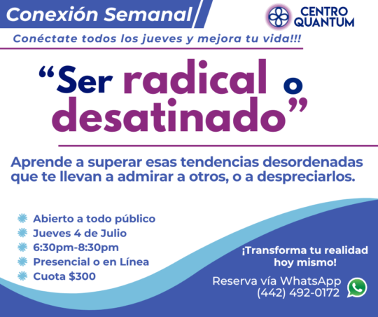 4 Julio – Conexión Semanal “Ser radical o desatinado”