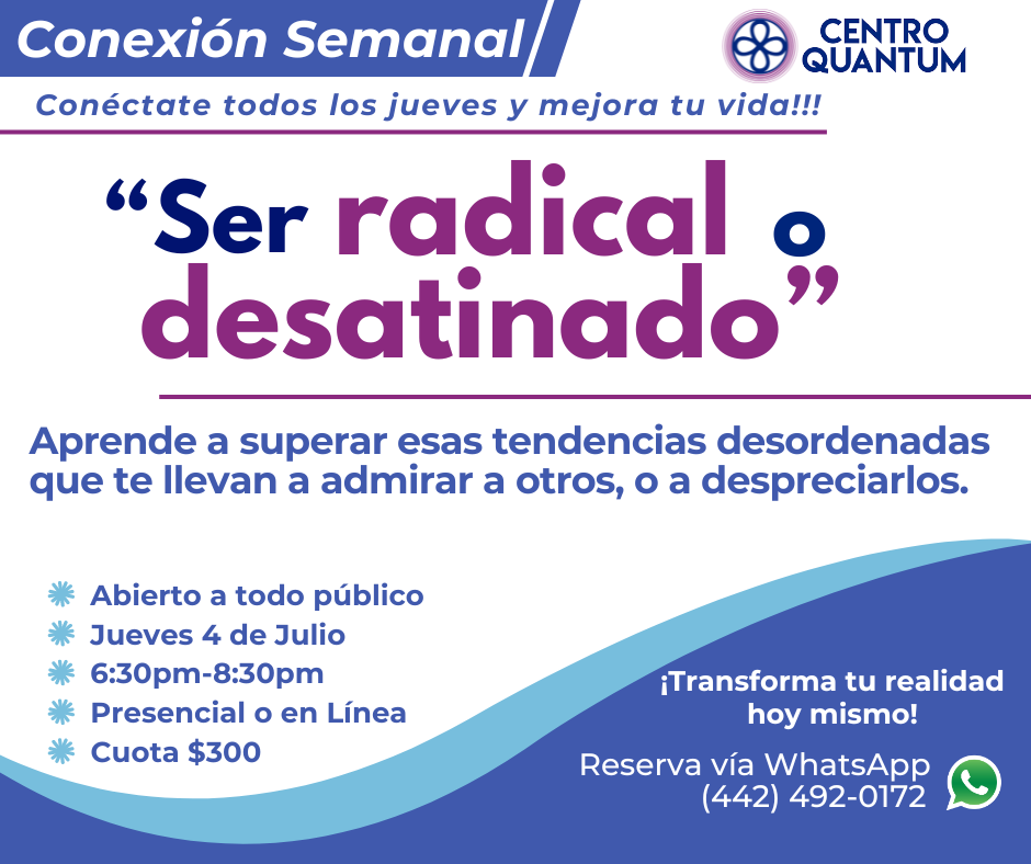 4 Julio – Conexión Semanal “Ser radical o desatinado”