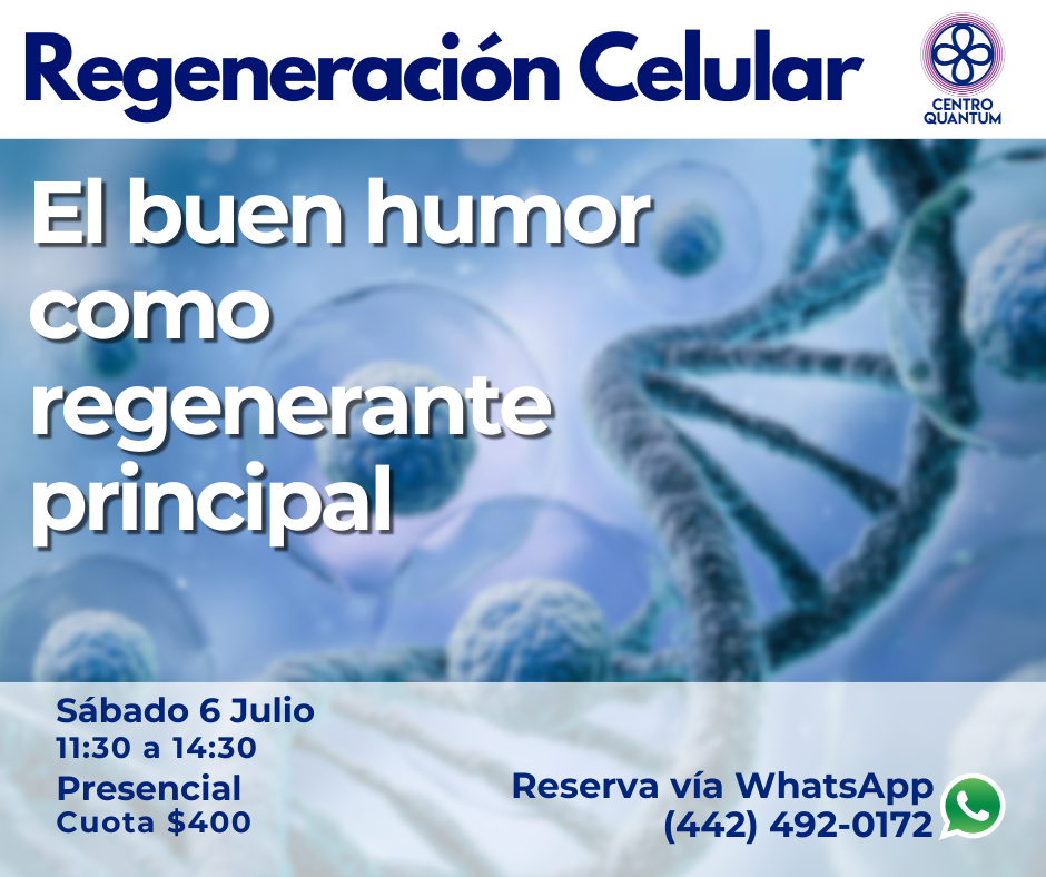6 Julio – Regeneración Celular “El buen humor como regenerante principal”
