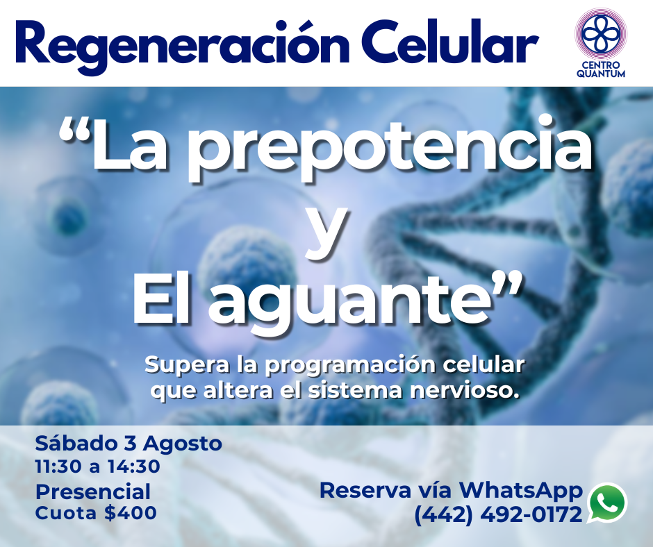 3 Agosto – Regeneración Celular “La prepotencia y el aguante”