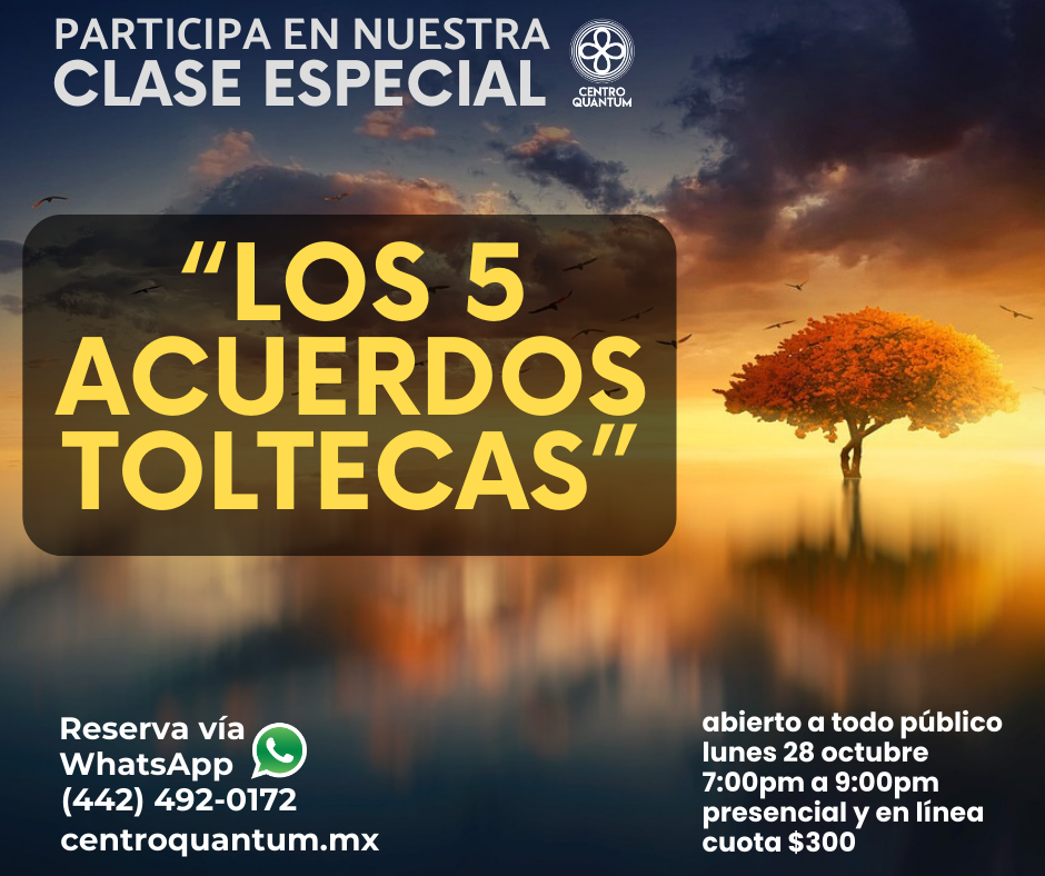 28 Oct – “Los 5 acuerdos toltecas”