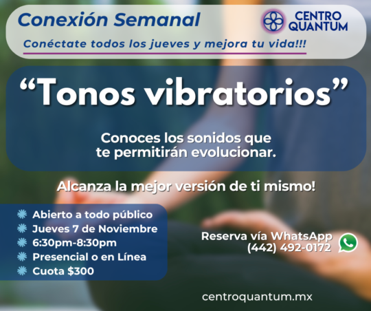 7 Nov – Conexión Semanal “Tonos vibratorios”