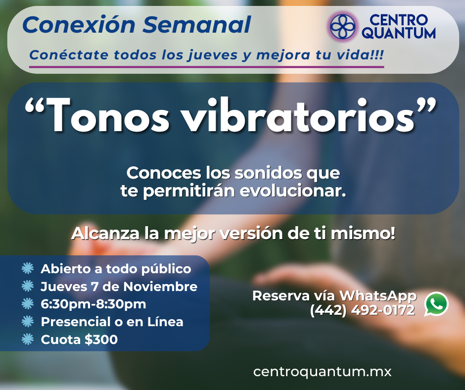 7 Nov – Conexión Semanal “Tonos vibratorios”