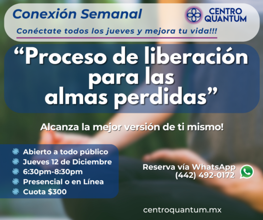 12 Dic – “Proceso de liberación para las almas perdidas”