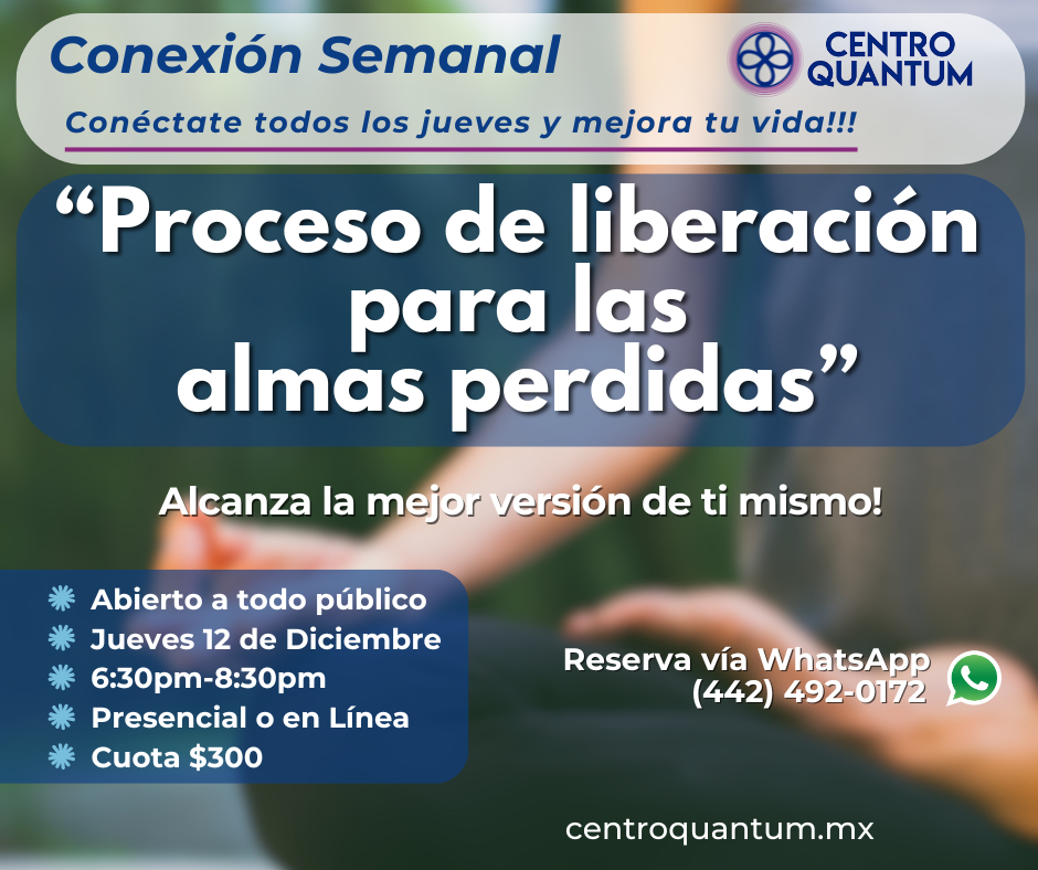 12 Dic – “Proceso de liberación para las almas perdidas”