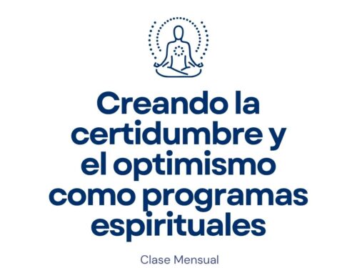 4 Julio – Creando la incertidumbre y el optimismo como programas espirituales